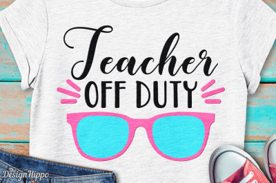 Teacher Off Duty svg, School, Teacher, Vacation, Summer, SVG, PNG, DXF