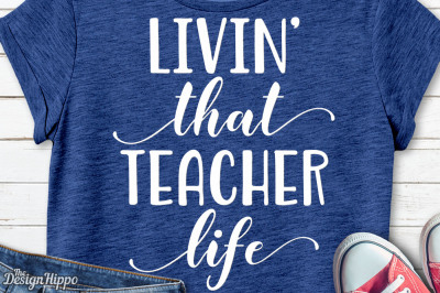 Teacher svg, Livin that teacher life, Back to school SVG PNG, Cut File