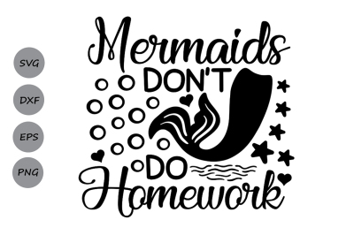 Mermaids Don&amp;&23;039;t Do Homework SVG&2C; Mermaid SVG&2C; Back to school svg.