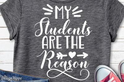 My students are the reason, Teacher, Back to School, SVG PNG, Cut File