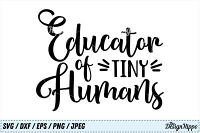Teacher, Educator of Tiny Humans, Back to School SVG PNG DXF, Cut File