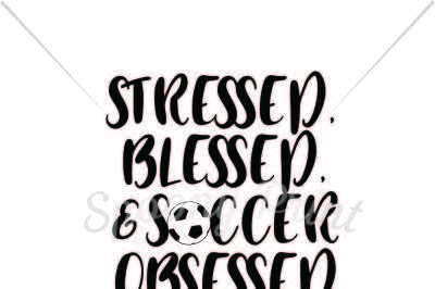 stressed, blessed, & soccer obsessed