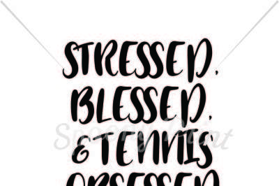 stressed, blessed, & tennis obsessed