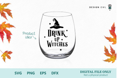 Drink up witches SVG PNG EPS DFX