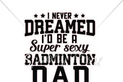 Super Sexy Badminton Dad