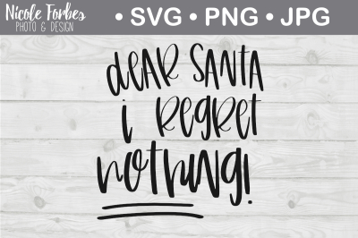 Dear Santa I Regret Nothing SVG Cut File