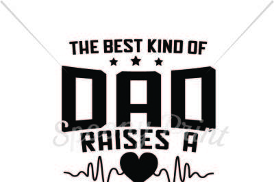 Best kind of dad raises a nurse