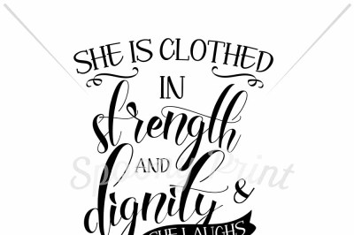 She is clothed in strength and dignity