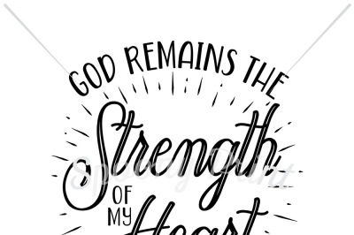 God remains the strength of my heart