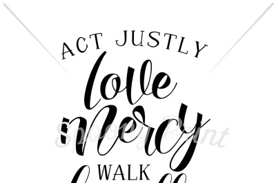 Act justly Love mercy Walk humbly