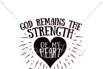 God remains the strength of my heart