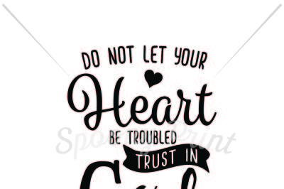 Do not let your heart be troubled