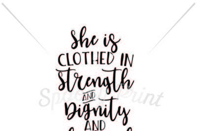 She is clothed in strength and dignity