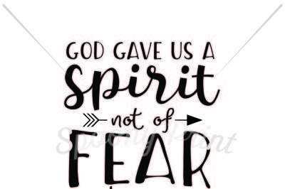 God gave us a spirit not of fear but of power