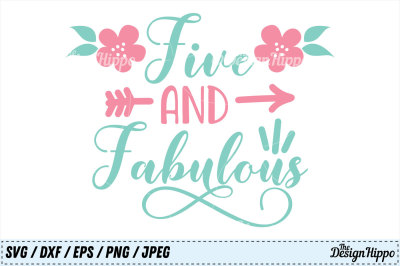Five and Fabulous SVG, Fifth Birthday SVG, 5th Birthday SVG, PNG, DXF