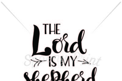 The Lord is my shepherd