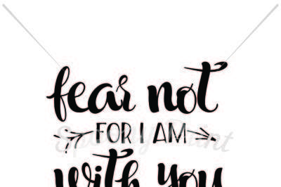 Fear not for I am with you