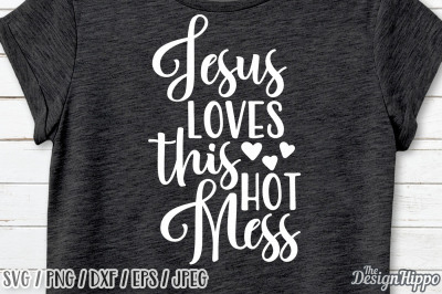 Jesus Loves This Hot Mess SVG, Christian SVG, Jesus SVG, Mom SVG, PNG