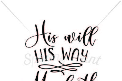 His will His way my faith