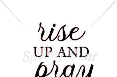 Download Rise Up And Pray Free Free Svg Downloads Get Download Svg Cut Files