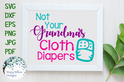 Not Your Grandma's Cloth Diapers SVG/DXF/EPS/PNG/JPG/PDF