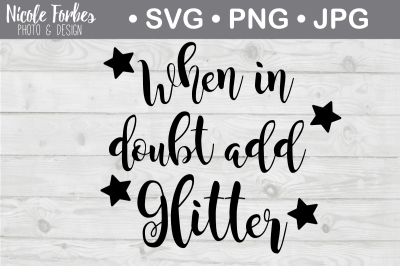 When In Doubt Add Glitter SVG Cut File