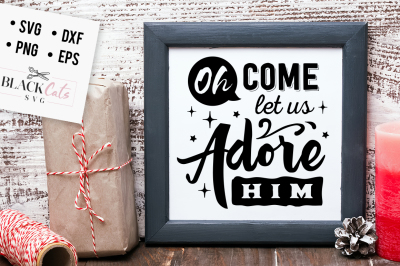 Oh Come let us adore Him - Christmas SVG