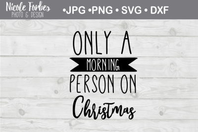 Only A Morning Person On Christmas SVG Cut File