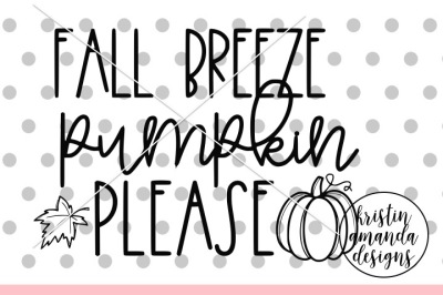 Fall Breeze Pumpkin Please SVG DXF EPS PNG Cut File • Cricut • Silhoue