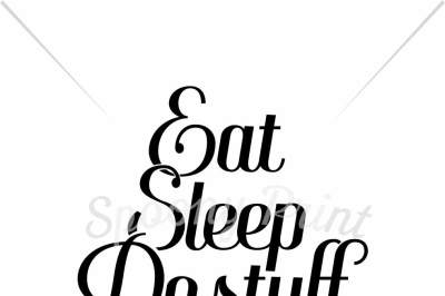 Eat Sleep Do Stuff Repeat