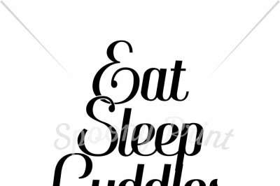 Eat Sleep Cuddles Repeat