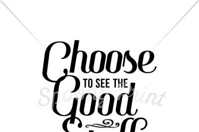 Choose to see the good stuff