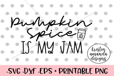 Pumpkin Spice is My Jam Fall Autumn SVG DXF EPS PNG Cut File • Cricut 
