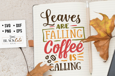 Leaves are falling coffee is calling SVG