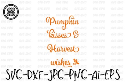 Pumpkin kisses and Harvest wishes SVG