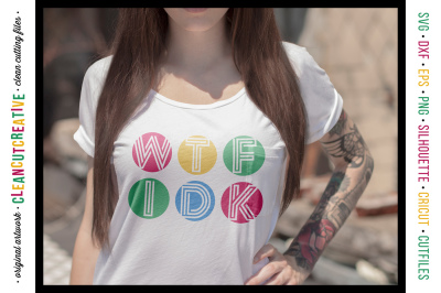 WTF IDK funny sarcasm clean simple modern pop shirt design teen SVG