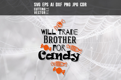Will Trade Brother for Candy - svg, eps, ai, dxf, png, jpg