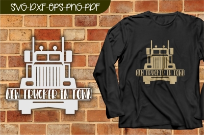 Download Truck Svg New Trucker In Town Truck Driver Dxf Cricut Free Download 76575 Free Svg Cut Files