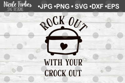 Rock Out With Your Crock Out SVG Cut File