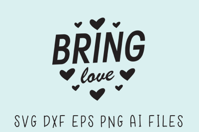 Bring Love SVG Quote