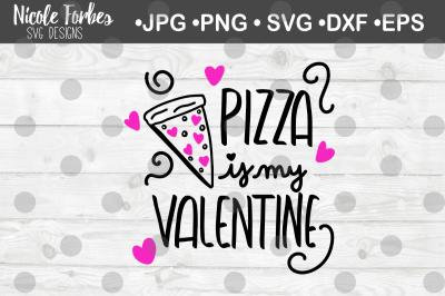 Pizza is my Valentine SVG Cut File