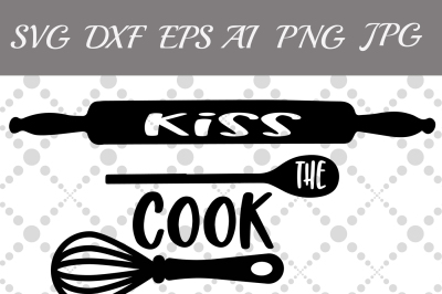 Kiss the cook Svg,KITCHEN SVG, Kitchen quote svg,Chef svg