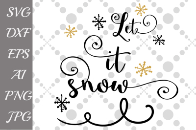 Let It Snow SVG, CHRISTMAS SVG, Winter Svg,Snowflake Svg
