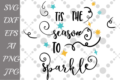 Tis The Season To Sparkle SVG,CHRISTMAS SVG, Holiday Svg
