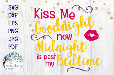 Kiss Me Goodnight Now Midnight Is Past My Bedtime