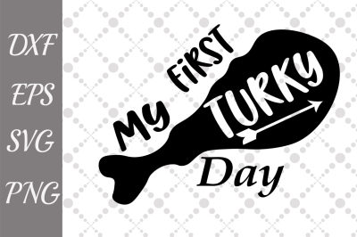 My First Turkey day Svg, THANKSGIVING SVG, Turkey leg svg