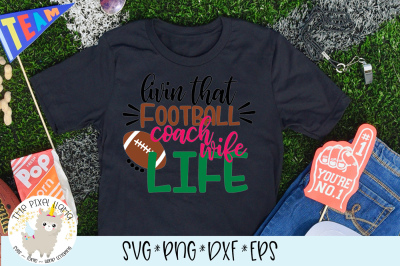 Livin That Football Coach Wife Life SVG Cut File