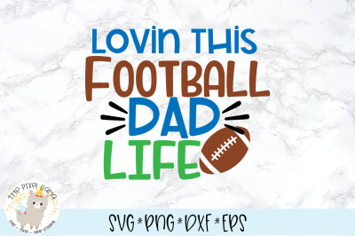 Lovin This Football Dad Life SVG Cut File