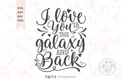 I love you to the Galaxy and back SVG DXF EPS PNG
