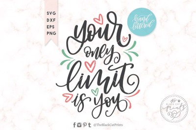 Your only limit is you Hand lettered SVG DXF EPS PNG